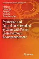Book cover of Estimation and Control for Networked Systems with Packet Losses without Acknowledgement