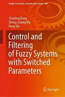 Book cover of Control and Filtering of Fuzzy Systems with Switched Parameters