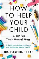 Book cover of How to Help Your Child Clean up Their Mental Mess