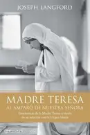 Book cover of Madre Teresa. Al amparo de Nuestra Señora