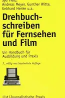 Book cover of Drehbuchschreiben für Fernsehen und Film. Ein Handbuch für Ausbildung und Praxis.