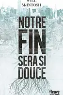 Book cover of Notre fin sera si douce