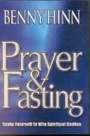 Book cover of Prayer & Fasting, Equip Yourself to Win Spiritual Battles! Benny Hinn