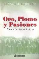 Book cover of Oro, Plomo y Pasiones