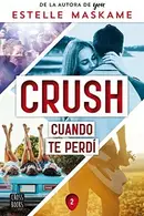 Book cover of Crush 2. Cuando te perdí