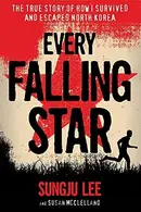 Book cover of Every Falling Star: The True Story of How I Survived and Escaped North Korea