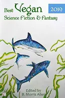 Book cover of Best Vegan Science Fiction & Fantasy 2019
