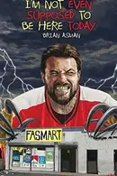 Book cover of I'm Not Even Supposed to Be Here Today