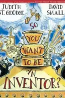 Book cover of So You Want to Be an Inventor?
