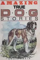 Book cover of Amazing true dog stories