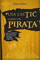 Book cover of Usa las TIC como un pirata