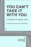 Book cover of You Can't Take It with You: A Comedy in Three Acts (Acting Edition for Theater Productions)