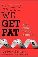 Book cover of Why we get fat and what to do about it