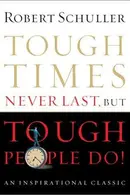 Book cover of Tough Times Never Last, but Tough People Do!