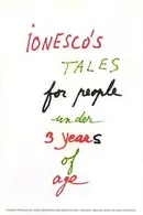 Book cover of Ionesco's Tales for People Under 3 Years of Age