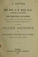 Book cover of A letter to the Hon. G.W. Ross, L.L.D.,... with resolutions and letters... in approval of college residence