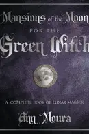Book cover of Mansions Of The Moon For The Green Witch A Complete Book Of Lunar Magic