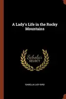 Book cover of A lady's life in the Rocky Mountains