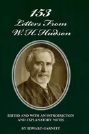 Book cover of 153 Letters From W. H. Hudson Edited and with an Introduction and Explanatory Notes