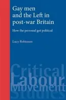 Book cover of Gay Men And The Left In Postwar Britain How The Personal Got Political