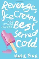 Book cover of Revenge, Ice Cream, and Other Things Best Served Cold