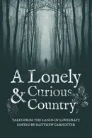 Book cover of A Lonely and Curious Country: Tales from the Lands of Lovecraft
