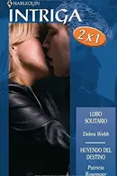Book cover of Lobo solitario & Huyendo del destino / Lone Wolf & Escape the Fate