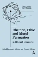 Book cover of Rhetoric, ethic, and moral persuasion in biblical discourse