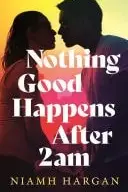 Book cover of Nothing Good Happens After 2AM
