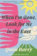 Book cover of When I'm Gone, Look for Me in the East