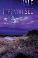 Book cover of The Half That You See