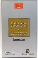 Book cover of Lo Esencial Negociador II Las claves pra negociar con éxito de la A a la Z