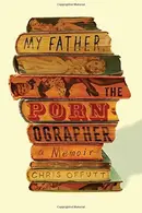 Book cover of My Father, the Pornographer: A Memoir