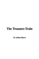 Book cover of The Treasure Train (Craig Kennedy, Scientific Detective)