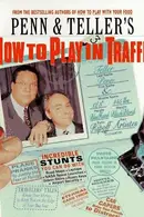 Book cover of Penn & Teller's How to Play in Traffic