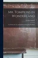 Book cover of Mr. Tompkins in Wonderland; or, Stories of C, G, and H. Illustrated by John Hookham