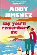 Book cover of Say You'll Remember Me
