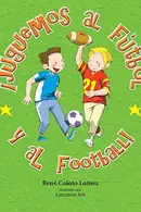 Book cover of ¡Juguemos al fútbol y al football!
