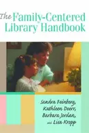 Book cover of The family-centered library handbook