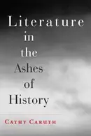 Book cover of Literature In The Ashes Of History