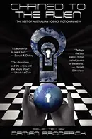 Book cover of Chained to the Alien: The Best of Australian Science Fiction Review