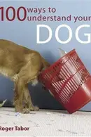 Book cover of 100 Ways to Understand Your Dog