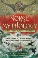 Book cover of Norse Mythology : the Gods, Goddesses, and Heroes Handbook