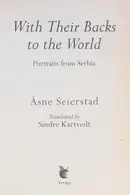 Book cover of WITH THEIR BACKS TO THE WORLD: PORTRAITS FROM SERBIA; TRANS. BY SINDRE KARTVEDT