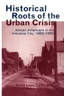 Book cover of Historical roots of the urban crisis