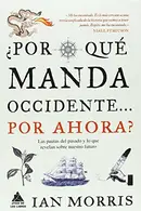 Book cover of ¿Por qué manda Occidente… por ahora?