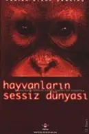 Book cover of Hayvanlarin Sessiz Dünyasi Hayvanlarda Bilincin Varligi Üzerine Bir Arastirma