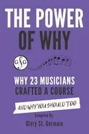 Book cover of The Power Of Why : Why 23 Musicians Crafted A Course :