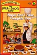 Book cover of Ninjas Don't Bake Pumpkin Pies