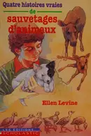 Book cover of Quatre histoires vraies de sauvetages d'animaux